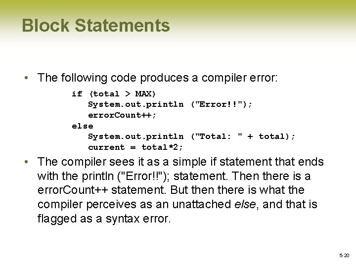 Block Statements • The following code produces a compiler error: if (total > MAX)
