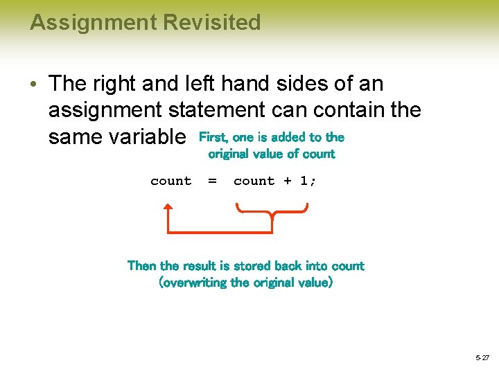 Assignment Revisited • The right and left hand sides of an assignment statement can