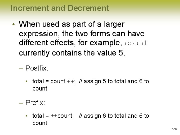 Increment and Decrement • When used as part of a larger expression, the two