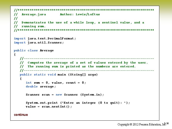 //********************************** // Average. java Author: Lewis/Loftus // // Demonstrates the use of a while