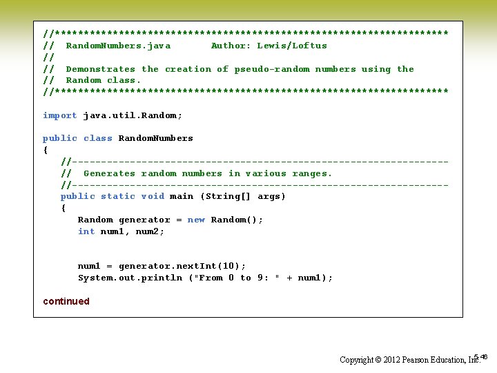 //********************************** // Random. Numbers. java Author: Lewis/Loftus // // Demonstrates the creation of pseudo-random