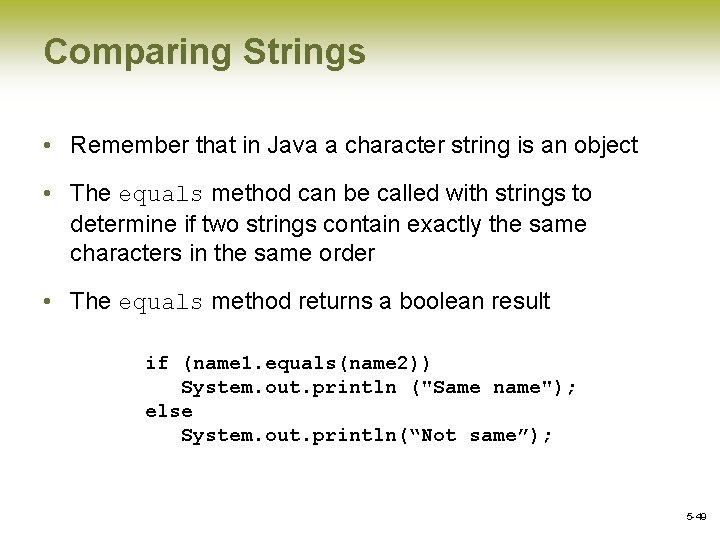 Comparing Strings • Remember that in Java a character string is an object •