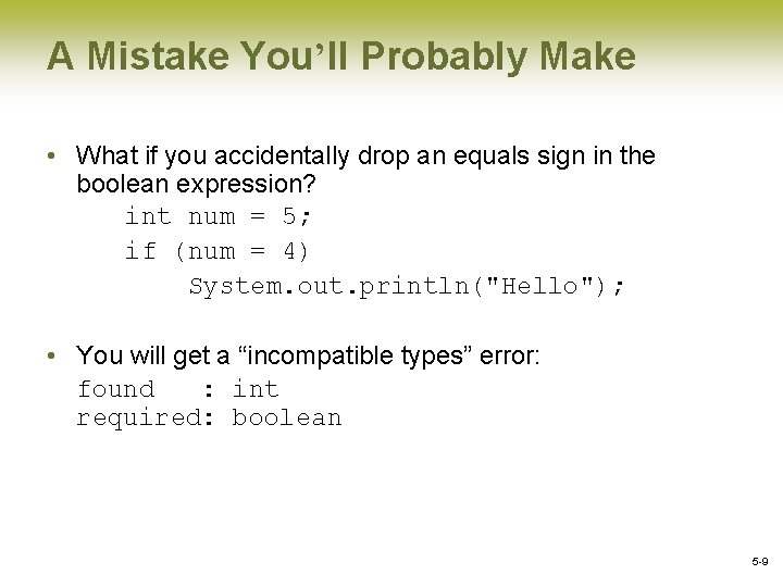 A Mistake You’ll Probably Make • What if you accidentally drop an equals sign