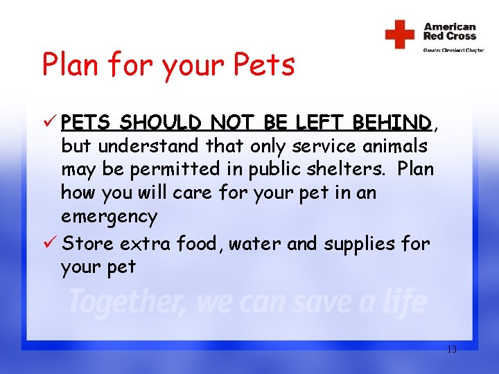 Plan for your Pets ü PETS SHOULD NOT BE LEFT BEHIND, but understand that