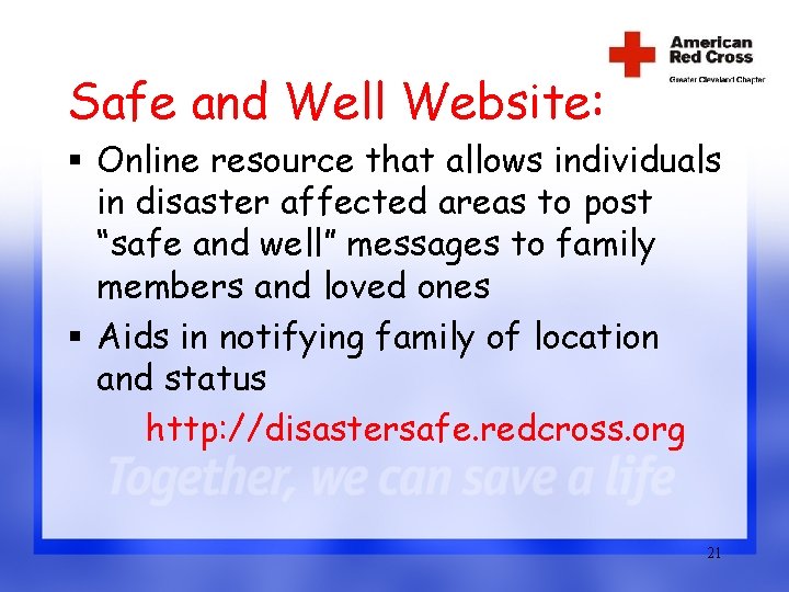 Safe and Well Website: § Online resource that allows individuals in disaster affected areas
