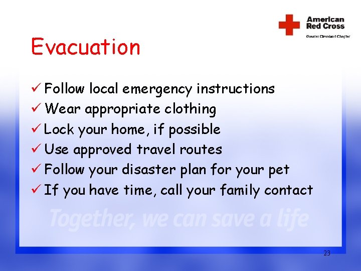Evacuation ü Follow local emergency instructions ü Wear appropriate clothing ü Lock your home,