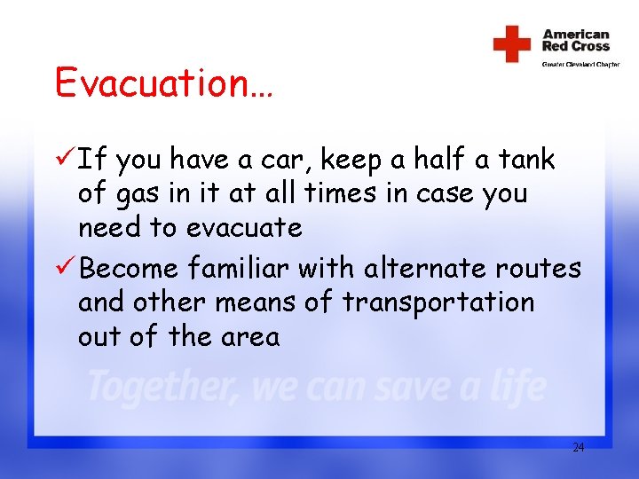 Evacuation… ü If you have a car, keep a half a tank of gas