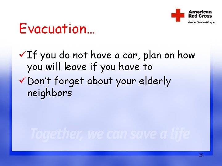 Evacuation… ü If you do not have a car, plan on how you will