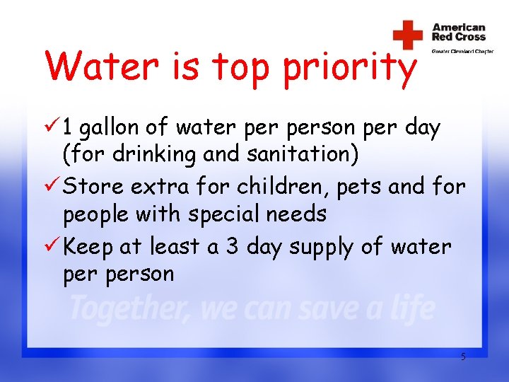 Water is top priority ü 1 gallon of water person per day (for drinking