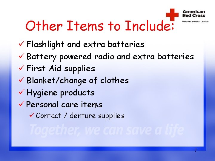 Other Items to Include: ü Flashlight and extra batteries ü Battery powered radio and
