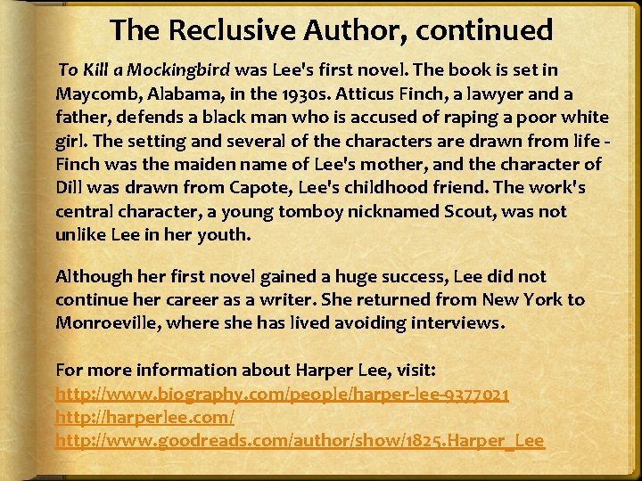 The Reclusive Author, continued To Kill a Mockingbird was Lee's first novel. The book