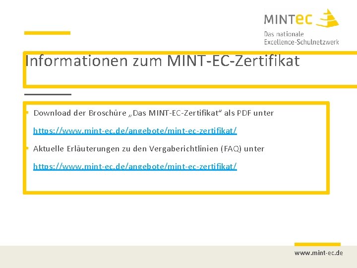 Informationen zum MINT-EC-Zertifikat Download der Broschüre „Das MINT-EC-Zertifikat“ als PDF unter https: //www. mint-ec.