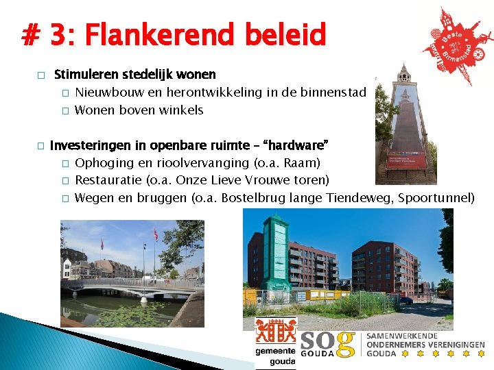 # 3: Flankerend beleid � � Stimuleren stedelijk wonen � Nieuwbouw en herontwikkeling in