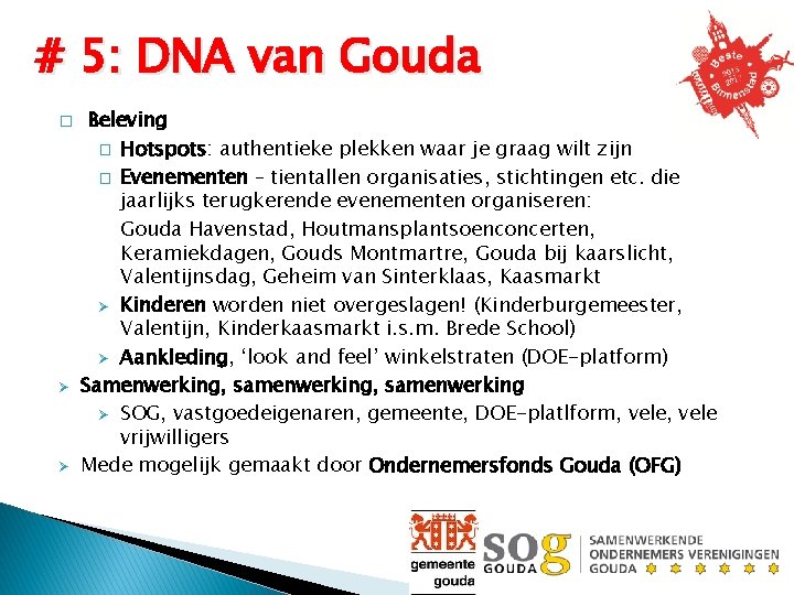 # 5: DNA van Gouda � Ø Ø Beleving � Hotspots: authentieke plekken waar