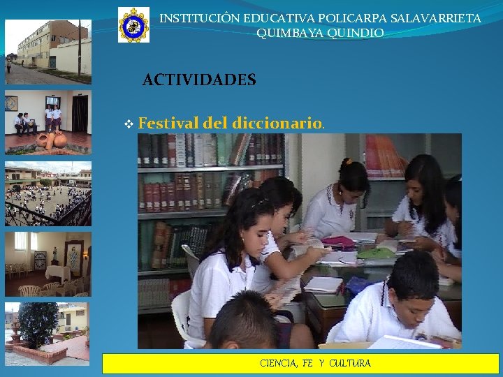 INSTITUCIÓN EDUCATIVA POLICARPA SALAVARRIETA QUIMBAYA QUINDIO ACTIVIDADES v Festival del diccionario. CIENCIA, FE Y