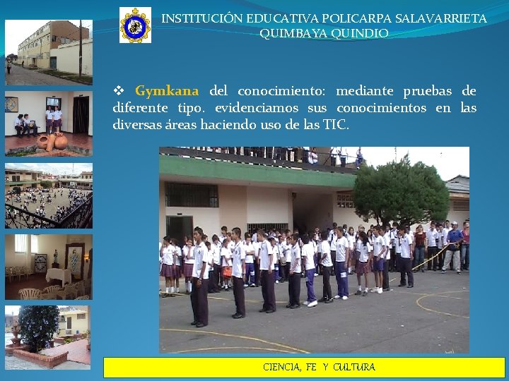 INSTITUCIÓN EDUCATIVA POLICARPA SALAVARRIETA QUIMBAYA QUINDIO v Gymkana del conocimiento: mediante pruebas de diferente