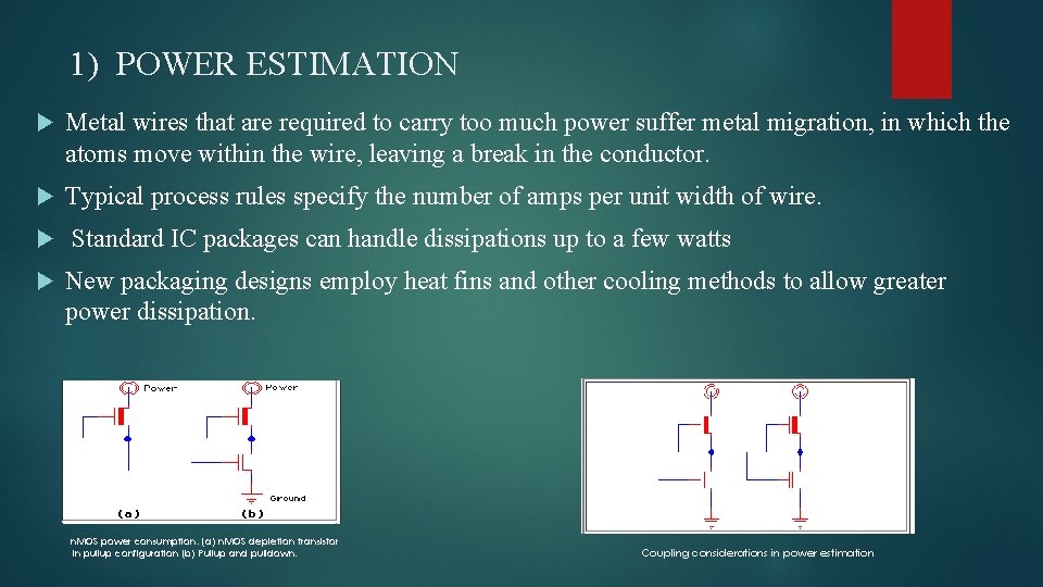 1) POWER ESTIMATION Metal wires that are required to carry too much power suffer
