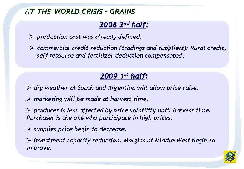 AT THE WORLD CRISIS - GRAINS 2008 2 nd half: Ø production cost was