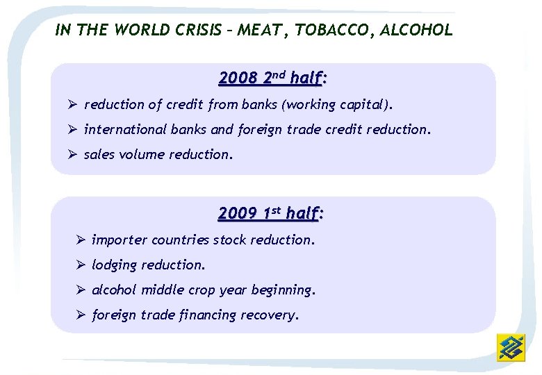 IN THE WORLD CRISIS – MEAT, TOBACCO, ALCOHOL 2008 2 nd half: Ø reduction