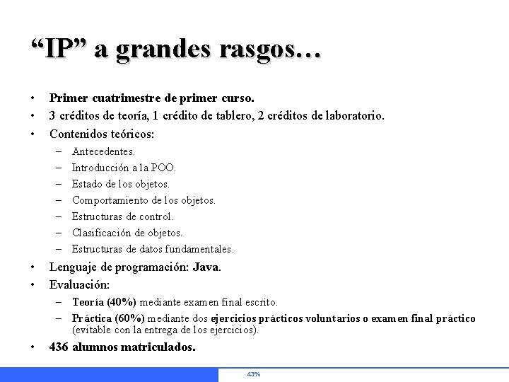 “IP” a grandes rasgos… • • • Primer cuatrimestre de primer curso. 3 créditos