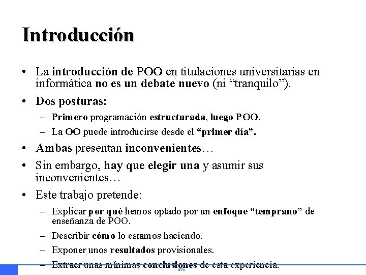 Introducción • La introducción de POO en titulaciones universitarias en informática no es un