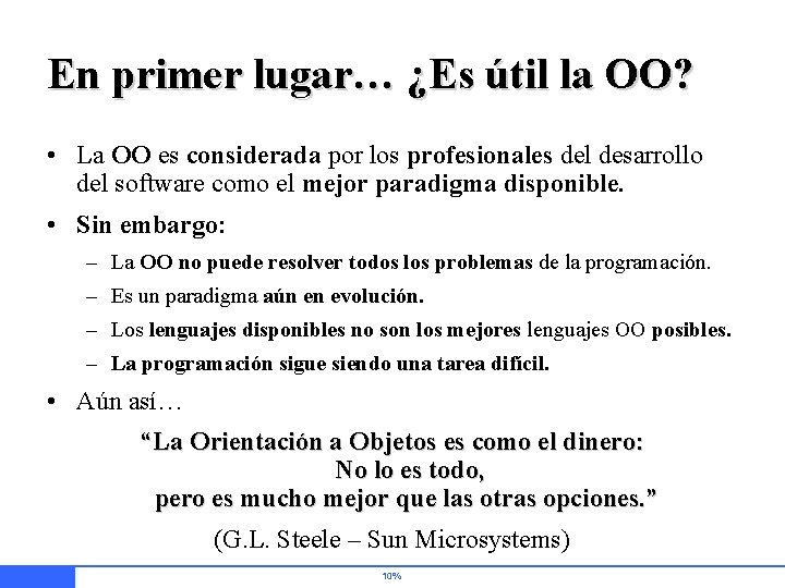 En primer lugar… ¿Es útil la OO? • La OO es considerada por los