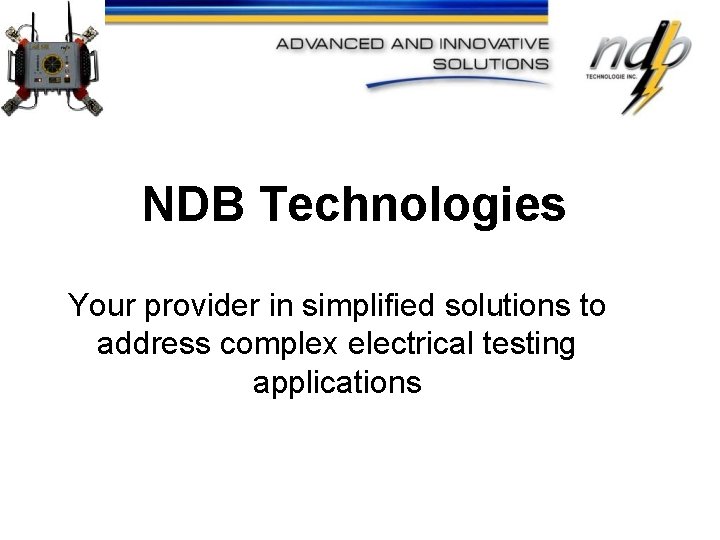 NDB Technologies Your provider in simplified solutions to address complex electrical testing applications 