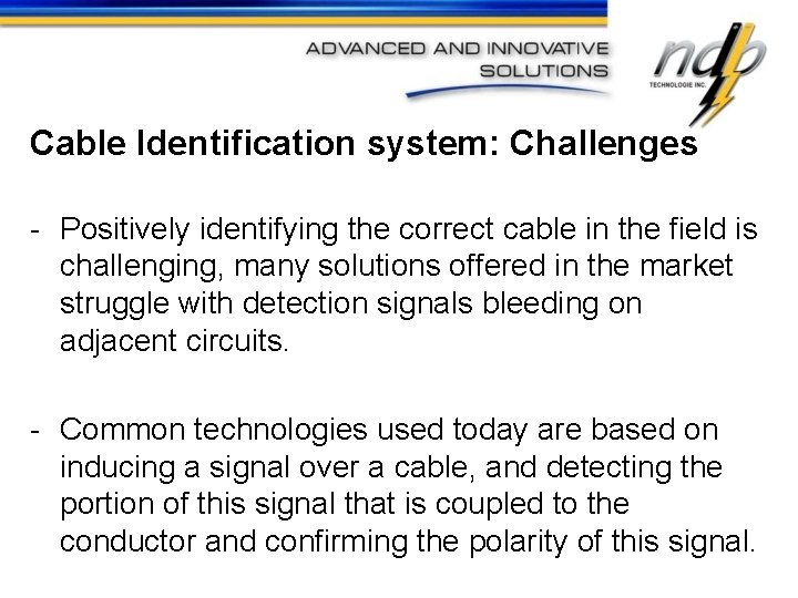 Cable Identification system: Challenges - Positively identifying the correct cable in the field is