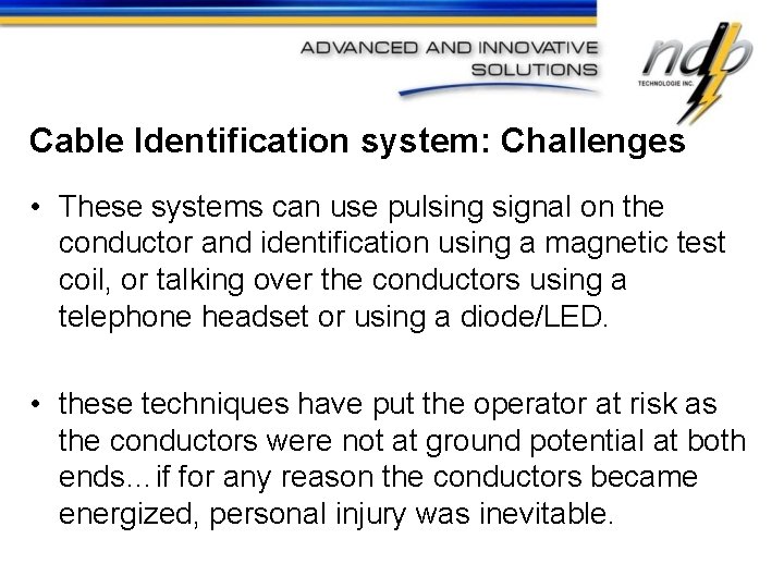 Cable Identification system: Challenges • These systems can use pulsing signal on the conductor