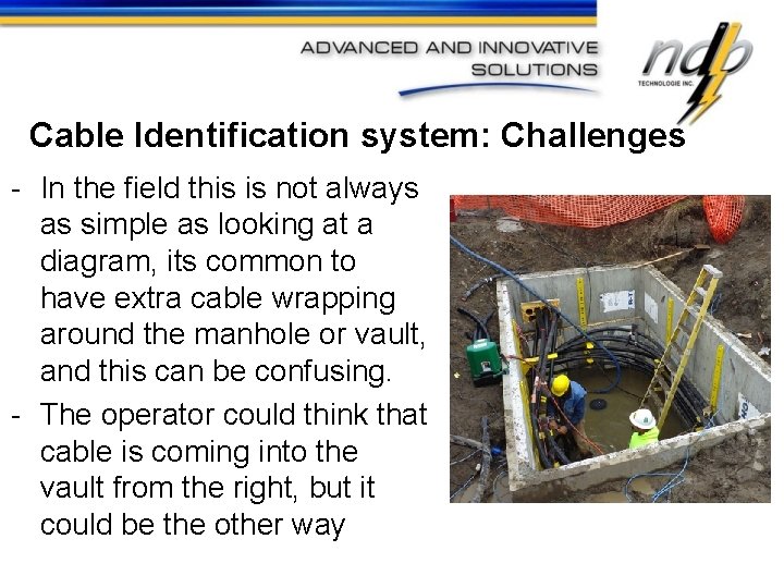 Cable Identification system: Challenges - In the field this is not always as simple