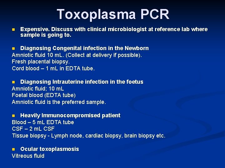 Toxoplasma PCR n Expensive. Discuss with clinical microbiologist at reference lab where sample is