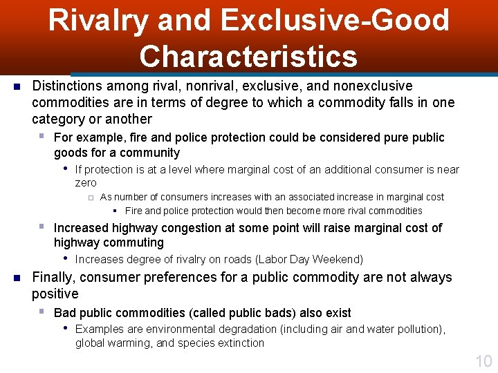 Rivalry and Exclusive-Good Characteristics n Distinctions among rival, nonrival, exclusive, and nonexclusive commodities are