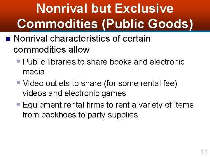 Nonrival but Exclusive Commodities (Public Goods) n Nonrival characteristics of certain commodities allow §