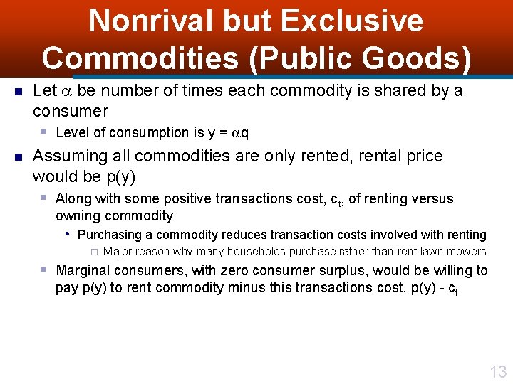 Nonrival but Exclusive Commodities (Public Goods) n n Let be number of times each