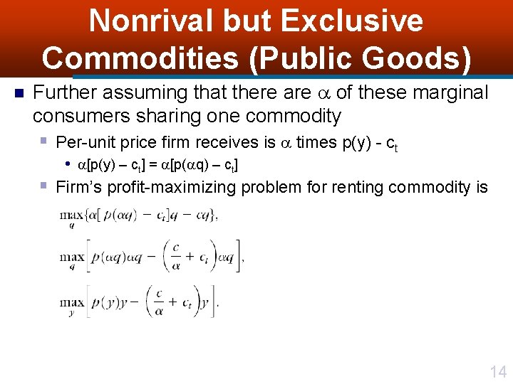 Nonrival but Exclusive Commodities (Public Goods) n Further assuming that there are of these