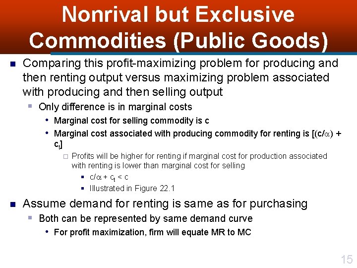 Nonrival but Exclusive Commodities (Public Goods) n Comparing this profit-maximizing problem for producing and