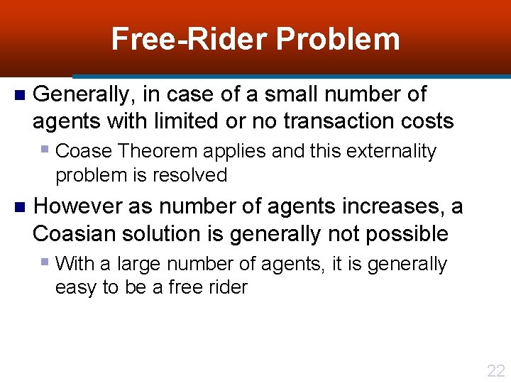 Free-Rider Problem n Generally, in case of a small number of agents with limited