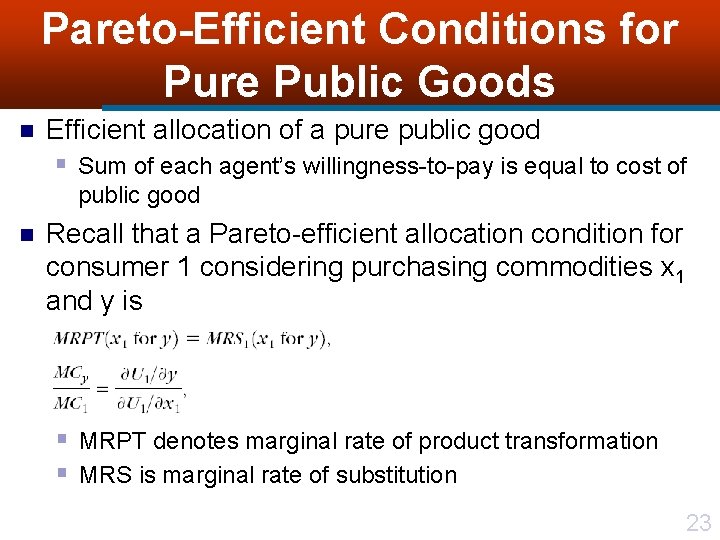 Pareto-Efficient Conditions for Pure Public Goods n Efficient allocation of a pure public good