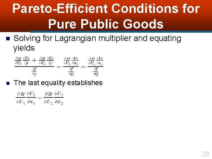 Pareto-Efficient Conditions for Pure Public Goods n Solving for Lagrangian multiplier and equating yields