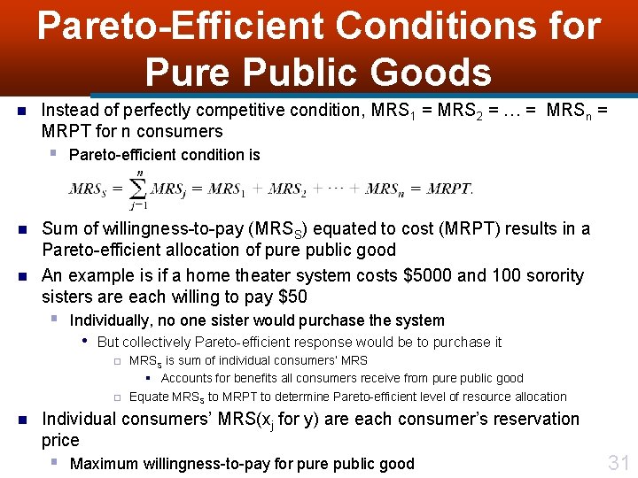 Pareto-Efficient Conditions for Pure Public Goods n Instead of perfectly competitive condition, MRS 1