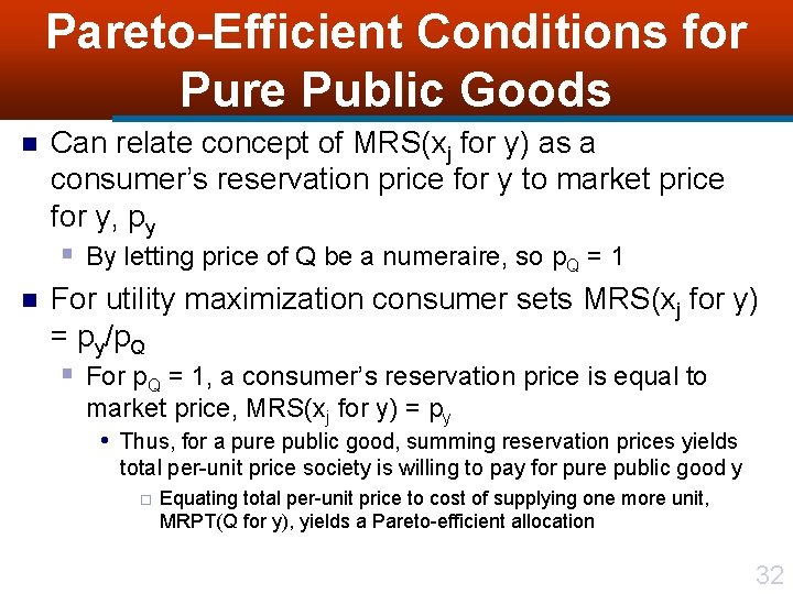 Pareto-Efficient Conditions for Pure Public Goods n n Can relate concept of MRS(xj for