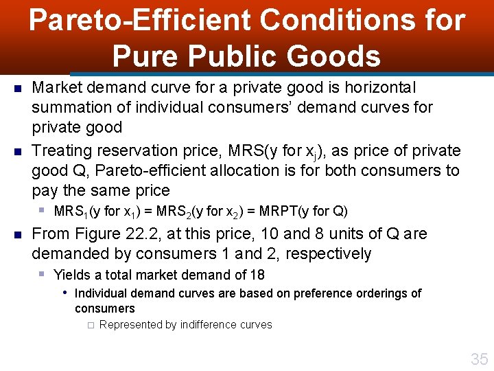 Pareto-Efficient Conditions for Pure Public Goods n n n Market demand curve for a