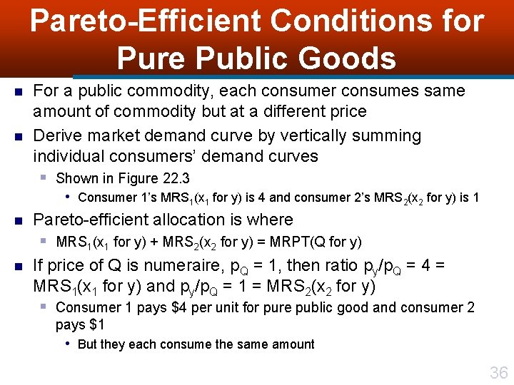 Pareto-Efficient Conditions for Pure Public Goods n n For a public commodity, each consumer