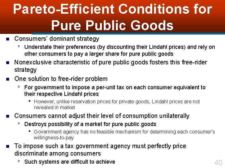 Pareto-Efficient Conditions for Pure Public Goods n Consumers’ dominant strategy § Understate their preferences