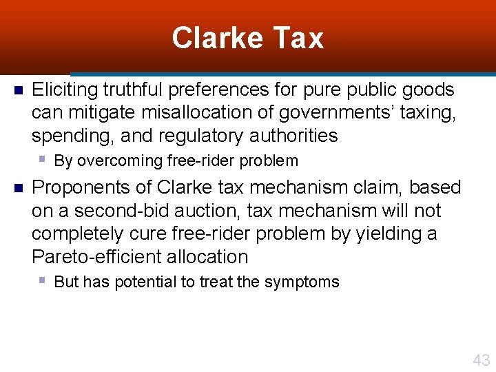 Clarke Tax n n Eliciting truthful preferences for pure public goods can mitigate misallocation