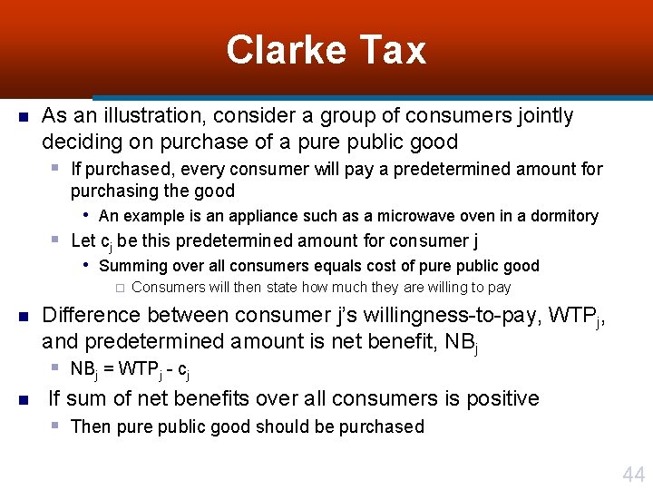 Clarke Tax n As an illustration, consider a group of consumers jointly deciding on