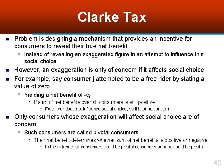 Clarke Tax n Problem is designing a mechanism that provides an incentive for consumers
