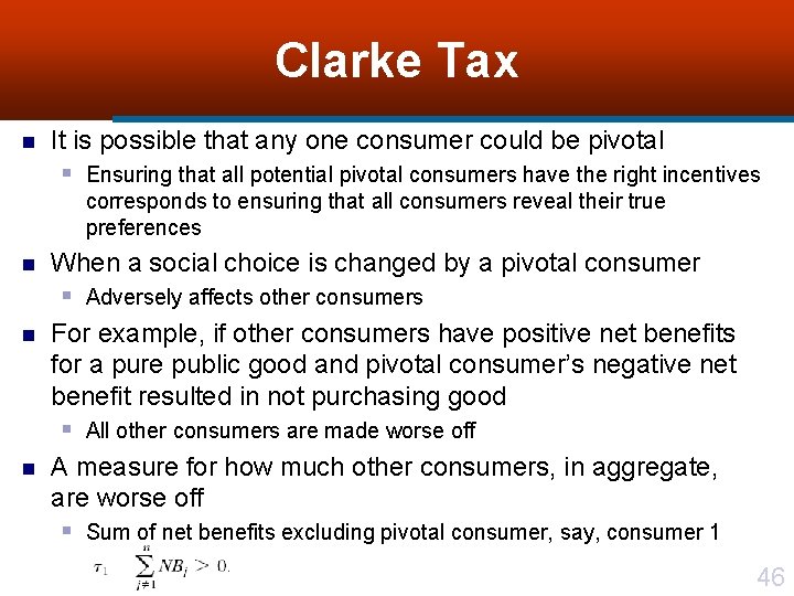 Clarke Tax n It is possible that any one consumer could be pivotal §