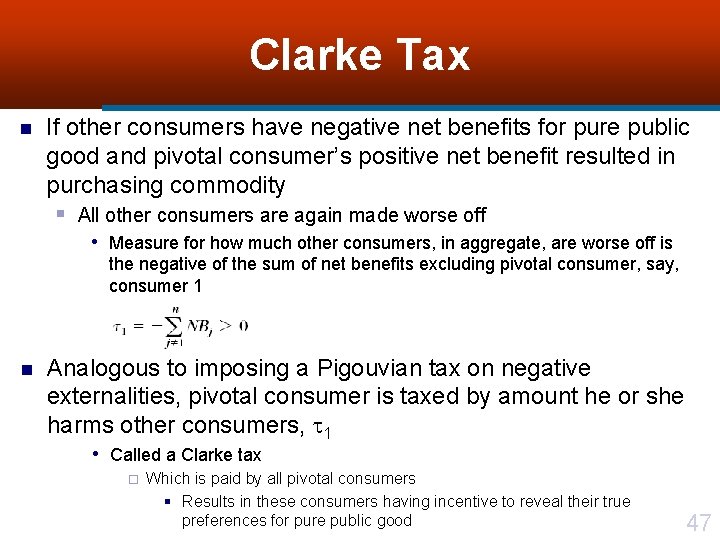 Clarke Tax n If other consumers have negative net benefits for pure public good