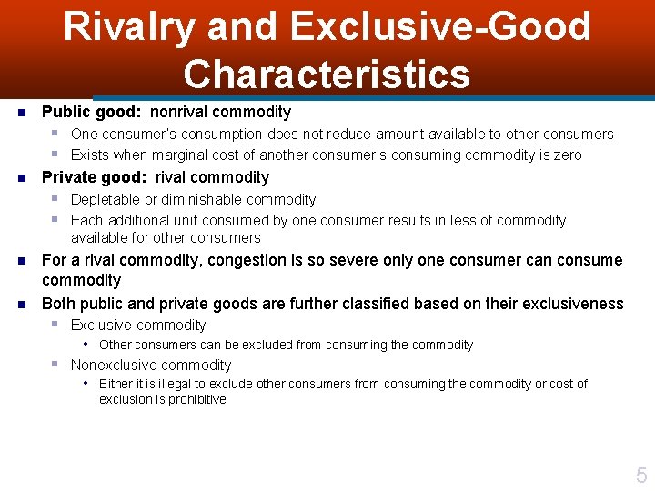 Rivalry and Exclusive-Good Characteristics n Public good: nonrival commodity § One consumer’s consumption does